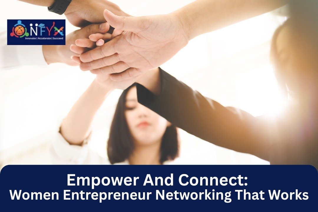 Empower And Connect: Women Entrepreneur Networking That Works