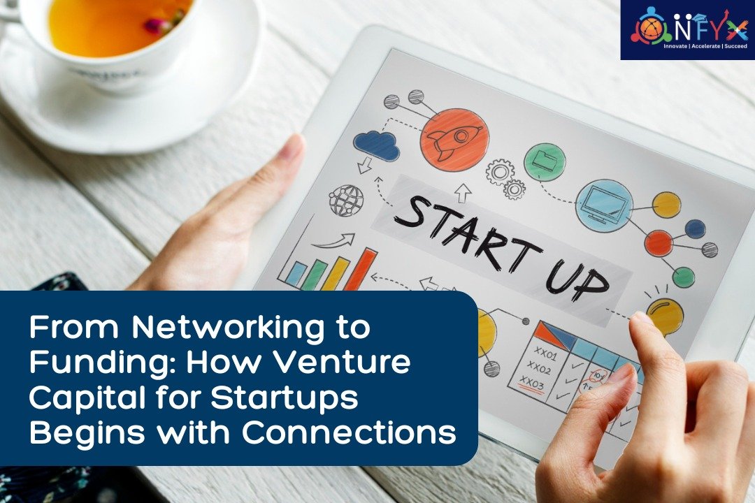 From Networking to Funding: How Venture Capital for Startups Begins with Connections