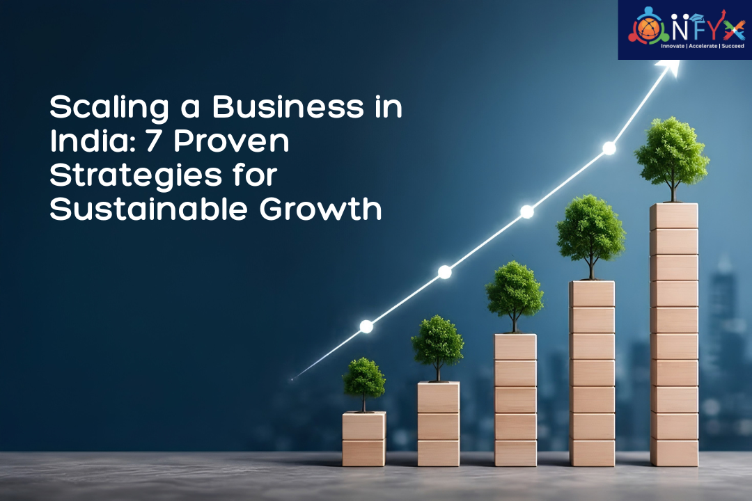Scaling a Business in India: 7 Proven Strategies for Sustainable Growth